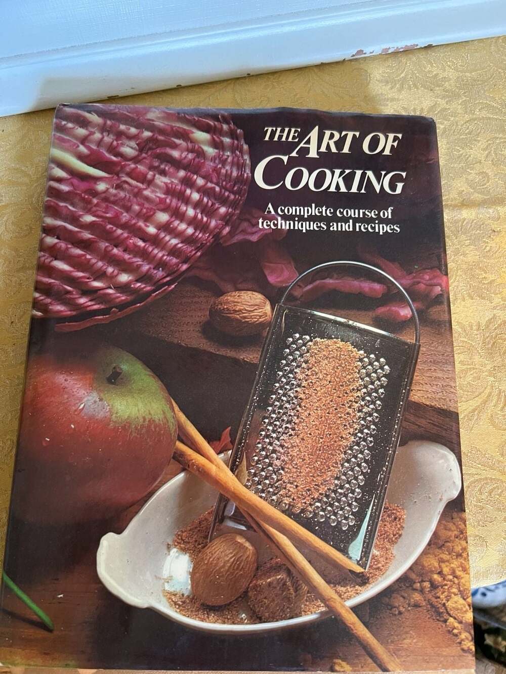 The Art of Cooking: A Complete Course of Techniques and Recipes (1979, Hardcover